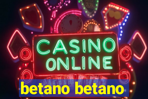 betano betano